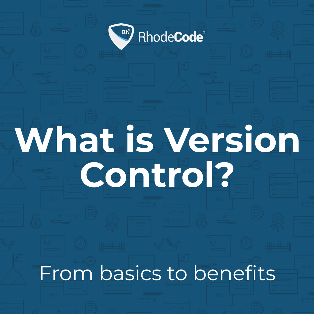 What Is Version Control | Definition, Types & Benefits | RhodeCode